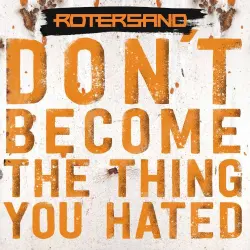 Don't Become the Thing You Hated