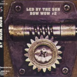 Bow Wow #2 - Led by the Sun