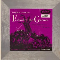 Festival Of The Gnomes: A Ballet Fantasy / The Music of Prince Di Candriano