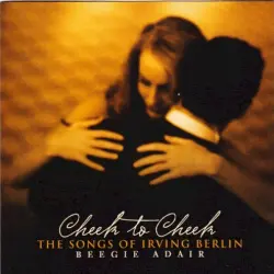 Cheek To Cheek (The Songs Of Irving Berlin) Cheek To Cheek (The Songs Of Irving Berlin)