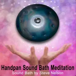 Handpan Sound Bath Meditation (Sound Healing with Handpan - Sound Bath by Steve Nelson)