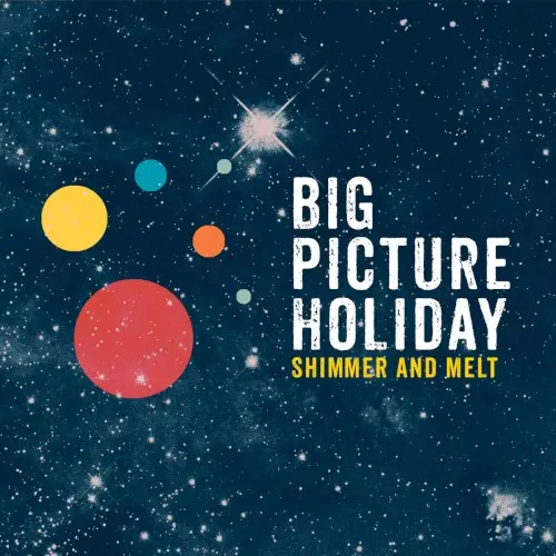 Big Picture Holiday: Shimmer and Melt