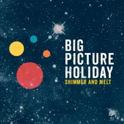 Big Picture Holiday: Shimmer and Melt