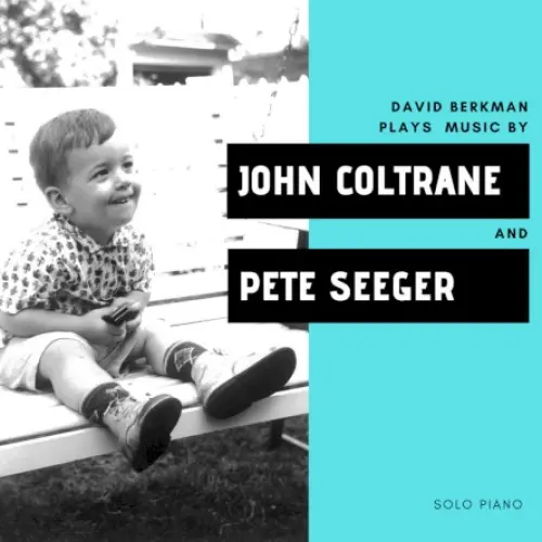 David Berkman Plays Music by John Coltrane and Pete Seeger