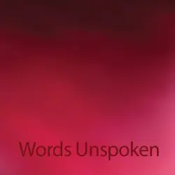 Words Unspoken