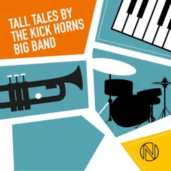 Tall Tales by the Kick Horns Big Band Tall Tales by the Kick Horns Big Band