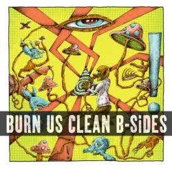 Burn Us Clean - B Sides