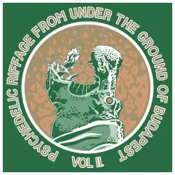 Psychedelic Riffage From Under the Ground of Budapest Vol.2