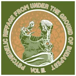 Psychedelic Riffage From Under the Ground of Budapest Vol.3