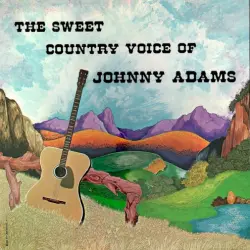 The Sweet Country Voice Of Johnny Adams The Sweet Country Voice Of Johnny Adams