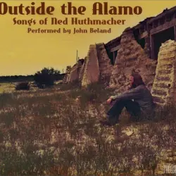Outside the Alamo: Songs of Ned Huthmacher