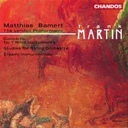 Concerto for 7 Wind Instruments / Studies for String Orchestra / Erasmi monumentum