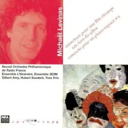 Ouverture pour une fête étrange / Les rires du Gilles / Concerto pour un piano-espace N°2