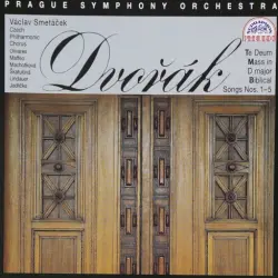 Te Deum / Mass in D major / Biblical Songs nos. 1-5 Te Deum / Mass in D major / Biblical Songs nos. 1-5