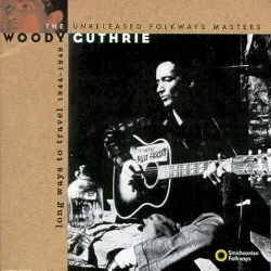 Long Ways to Travel: The Unreleased Folkways Masters, 1944-1949