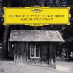 Recomposed by Matthew Herbert Mahler Symphony X