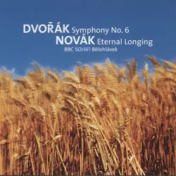 BBC Music, Volume 11, Number 11: Dvořák: Symphony No. 6 / Novák: Eternal Longing