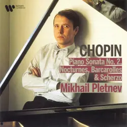 Piano Sonata No. 2 / Nocturnes / Barcarolle / Scherzo No. 2
