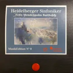 Musik Edition No. 9: Felix Mendelssohn Bartholdy; Heidelberger Sinfoniker Musik Edition No. 9: Felix Mendelssohn Bartholdy; Heidelberger Sinfoniker