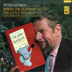 Peter Ustinov Tells the Stories of Babar the Elephant and the Little Tailor Peter Ustinov Tells the Stories of Babar the Elephant and the Little Tailor