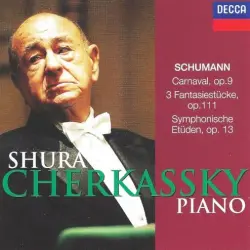 Carnaval, op. 9 / 3 Fantasiestücke, op. 111 / Symphonische Etüden, op. 13