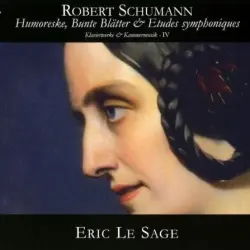 Humoreske, Bunte Blätter & Etudes symphoniques: Klavierwerke & Kammermusik IV
