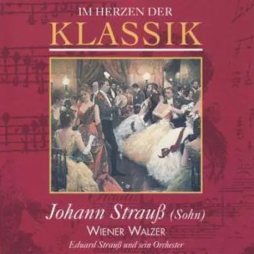 Im Herzen der Klassik 54: Johann Strauß (Sohn) - Wiener Walzer