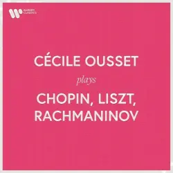 Cécile Ousset Plays Chopin, Liszt, Rachmaninov