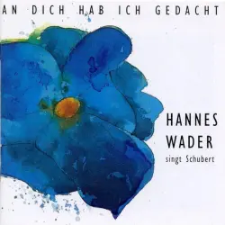 An dich hab ich gedacht: Hannes Wader singt Schubert An dich hab ich gedacht: Hannes Wader singt Schubert
