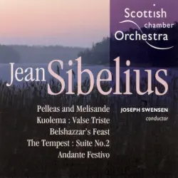 Pelleas and Melisande / Kuolema: Valse Triste / Belshazzar’s Feast / The Tempest: Suite no. 2 / Andante Festivo