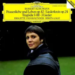 Frauenliebe und Leben / Liederkreis / Tragödie I-III / 3 Lieder