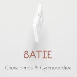 Gnossiennes & Gymnopédies