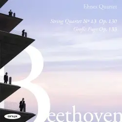 String Quartet no. 13, op. 130 / Große Fuge, op. 133