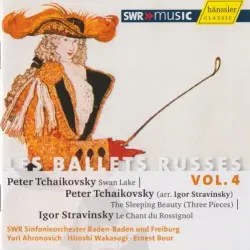 Les Ballets Russes, Vol. 4. Tchaikovsky: Swan Lake / The Sleeping Beauty (Three Pieces) - Stravinsky: Le Chant Du Rossignol Les Ballets Russes, Vol. 4. Tchaikovsky: Swan Lake / The Sleeping Beauty (Three Pieces) - Stravinsky: Le Chant Du Rossignol