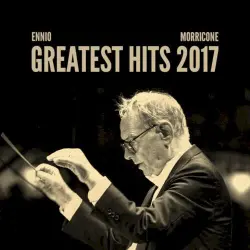 Ennio Morricone Greatest Hits 2017 Ennio Morricone Greatest Hits 2017