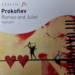 Classic FM: Romeo and Juliet Highlights Classic FM: Romeo and Juliet Highlights