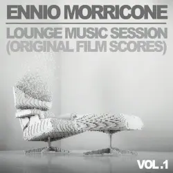 Ennio Morricone: Lounge Music Session - Vol. 1 (Original Film Scores) Ennio Morricone: Lounge Music Session - Vol. 1 (Original Film Scores)