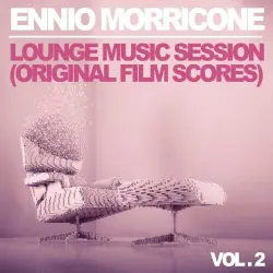 Ennio Morricone: Lounge Music Session - Vol. 2 (Original Film Scores) Ennio Morricone: Lounge Music Session - Vol. 2 (Original Film Scores)