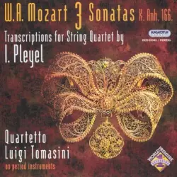 3 Sonatas K. Anh. 166: Transcriptions for String Quartet by I. Pleyel 3 Sonatas K. Anh. 166: Transcriptions for String Quartet by I. Pleyel