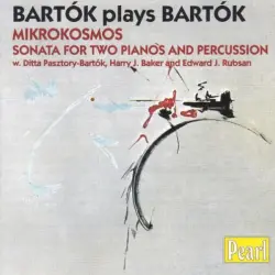Bartók plays Bartók: Mikrokosmos, Sonata for two pianos and percussion Bartók plays Bartók: Mikrokosmos, Sonata for two pianos and percussion