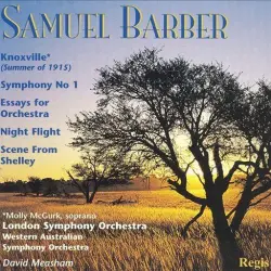 Knoxville (Summer of 1915) / Symphony no. 1 / Essays for Orchestra / Night Flight / Scene From Shelley Knoxville (Summer of 1915) / Symphony no. 1 / Essays for Orchestra / Night Flight / Scene From Shelley