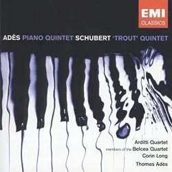 Adès: Piano Quintet / Schubert: 'Trout' Quintet Adès: Piano Quintet / Schubert: 'Trout' Quintet