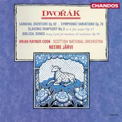 Carnival Overture, op. 92 / Symphonic Variations, op. 78 / Slavonic Rhapsody no. 3 in A flat major, op. 45 / Biblical Songs, op. 99