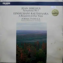 Sibelius: Symphony no. 5 / Rautavaara: A Requiem in Our Time Sibelius: Symphony no. 5 / Rautavaara: A Requiem in Our Time