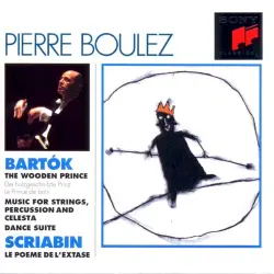 Bartók: The wooden prince / Music for Strings, Percussion and Celesta / Dance Suite / Scriabin: Le Poeme De L’Extase