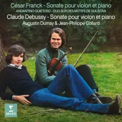 Franck & Debussy: Sonates pour violon et piano – Franck: Andantino quietoso & Duo sur des motifs de Gulistan