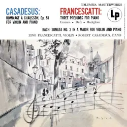 Casadesus: Hommage à Chausson / Francescatti: 3 Preludes for Piano / Bach: Violin Sonata no. 2