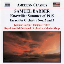 Knoxville: Summer of 1915 / Essays for Orchestra nos. 2 and 3