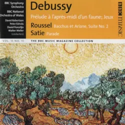 BBC Music, Volume 16, Number 10: Debussy: Prélude à lʼaprès-midi dʼun faune / Jeux / Roussel: Bacchus et Ariane, Suite no. 2 / Satie: Parade