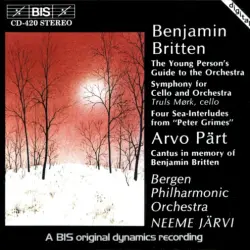 Britten: The Young Person's Guide to the Orchestra / Symphony for Cello and Orchestra / Four Sea Interludes from "Peter Grimes" / Pärt: Cantus in Memory of Benjamin Britten Britten: The Young Person's Guide to the Orchestra / Symphony for Cello and Orchestra / Four Sea Interludes from "Peter Grimes" / Pärt: Cantus in Memory of Benjamin Britten